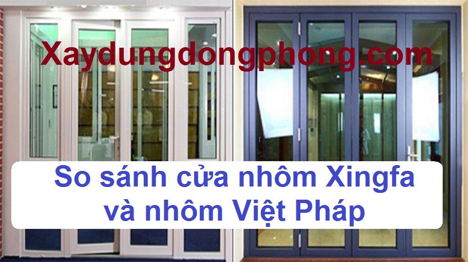 so sánh cửa nhôm Việt Pháp và Xingfa