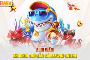 Giới Thiệu Tổng Quan Về Game Bắn Cá Hải Vương 555win